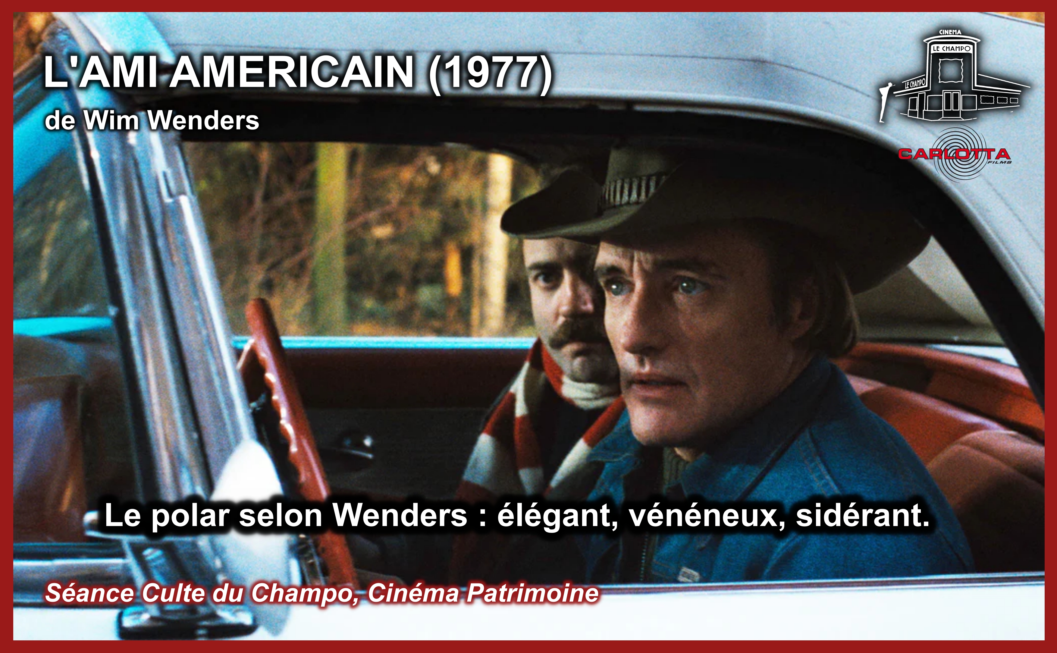 Affiche “Séance Culte du Champo” : deux hommes assis dans une voiture vus de profil, ambiance polar, titre « L’Ami américain (1977) » de Wim Wenders, logos Le Champo et Carlotta.