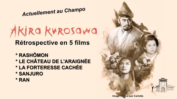 Affiche de la rétrospective Akira Kurosawa au cinéma Le Champo présentant Le Château de l'araignée, La Forteresse cachée et Sanjuro en restaurations 4K.